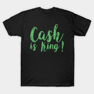 Cash is King T-Shirt